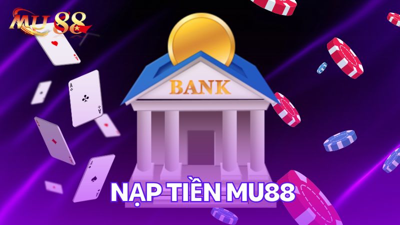 nạp tiền mu88